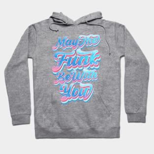 May The Funk Be With You Hoodie